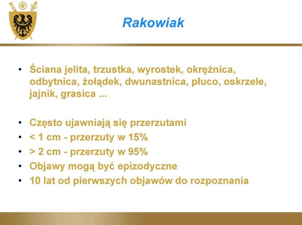 .. Często ujawniają się przerzutami < 1 cm - przerzuty w 15% > 2 cm -