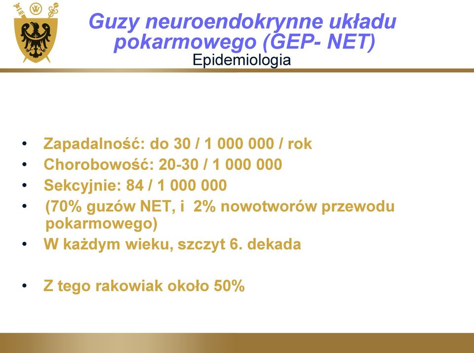 Sekcyjnie: 84 / 1 000 000 (70% guzów NET, i 2% nowotworów przewodu