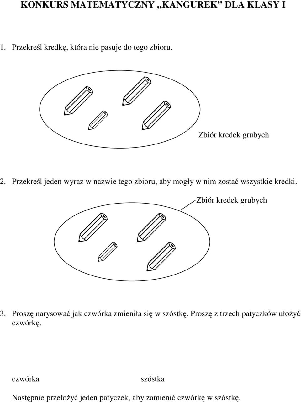 Przekreśl jeden wyraz w nazwie tego zbioru, aby mogły w nim zostać wszystkie kredki.
