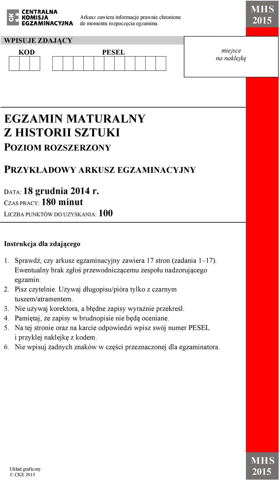 CZAS PRACY: 180 minut LICZBA PUNKTÓW DO UZYSKANIA: 100 Instrukcja dla zdającego 1. Sprawdź, czy arkusz egzaminacyjny zawiera 17 stron (zadania 1 17).