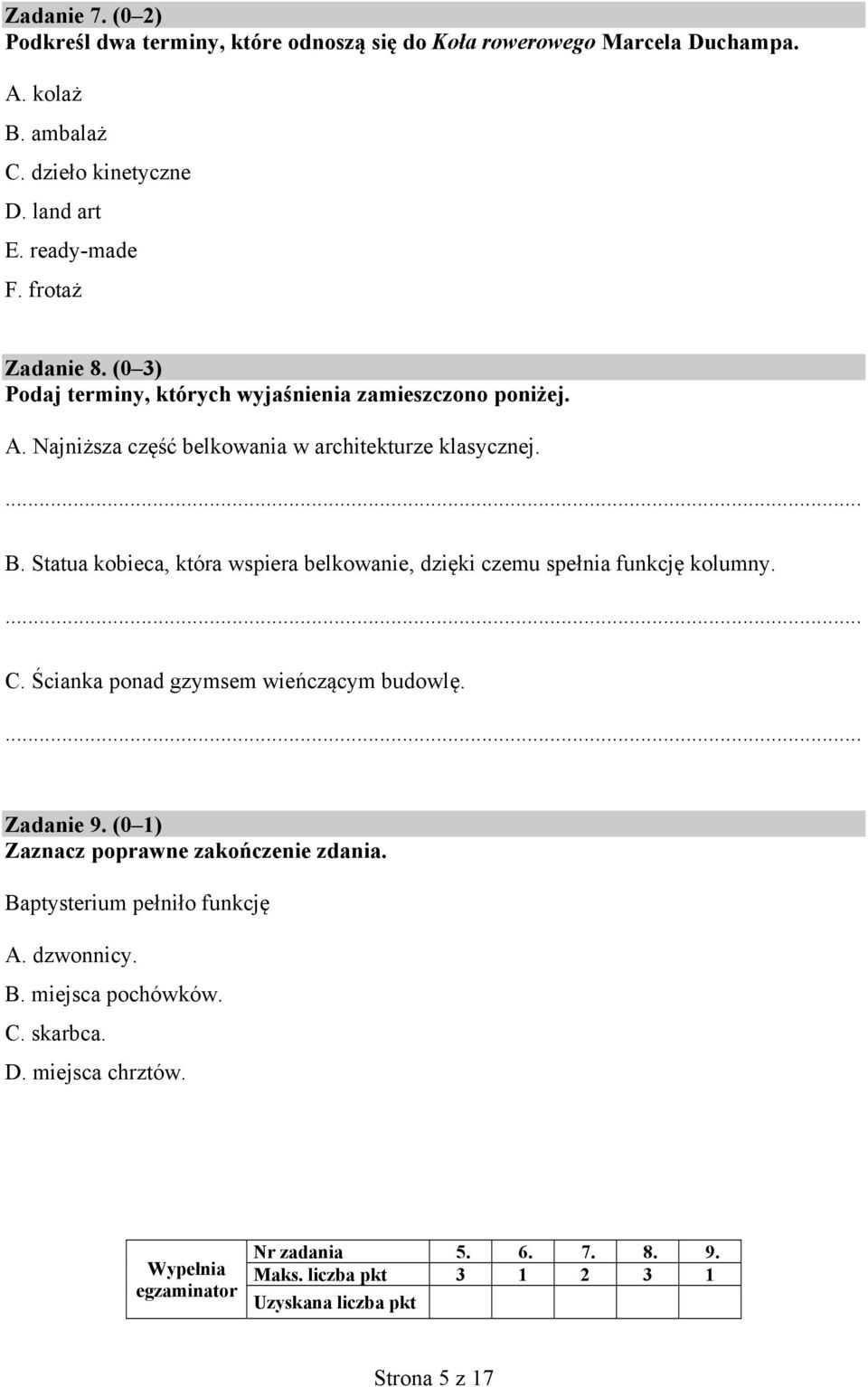 Statua kobieca, która wspiera belkowanie, dzięki czemu spełnia funkcję kolumny. C. Ścianka ponad gzymsem wieńczącym budowlę. Zadanie 9.