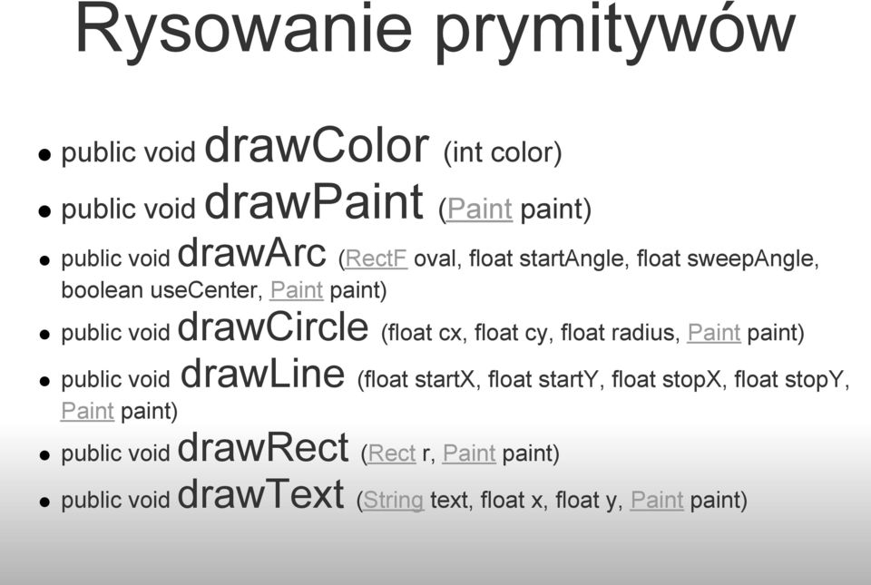 float cy, float radius, Paint paint) public void drawline (float startx, float starty, float stopx, float stopy,