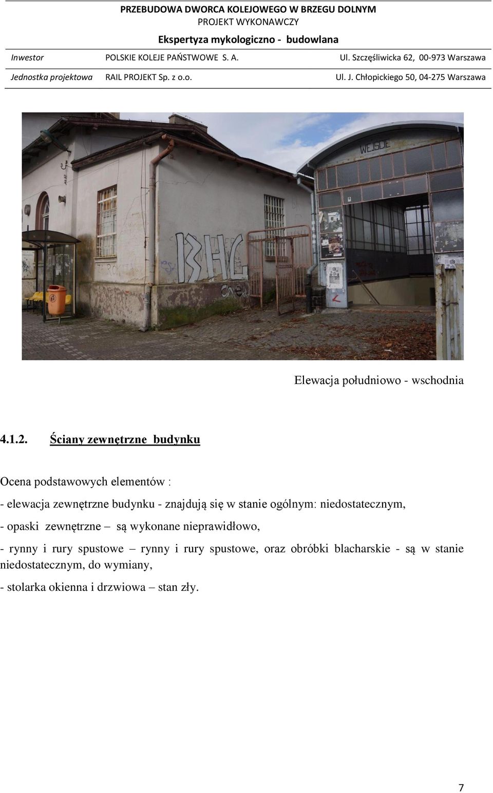 znajdują się w stanie ogólnym: niedostatecznym, - opaski zewnętrzne są wykonane nieprawidłowo,