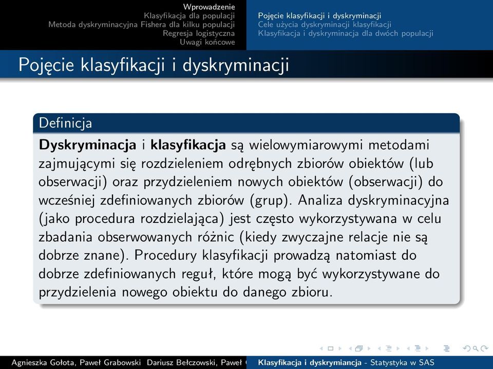 (obserwacji) do wcześniej zdefiniowanych zbiorów (grup).
