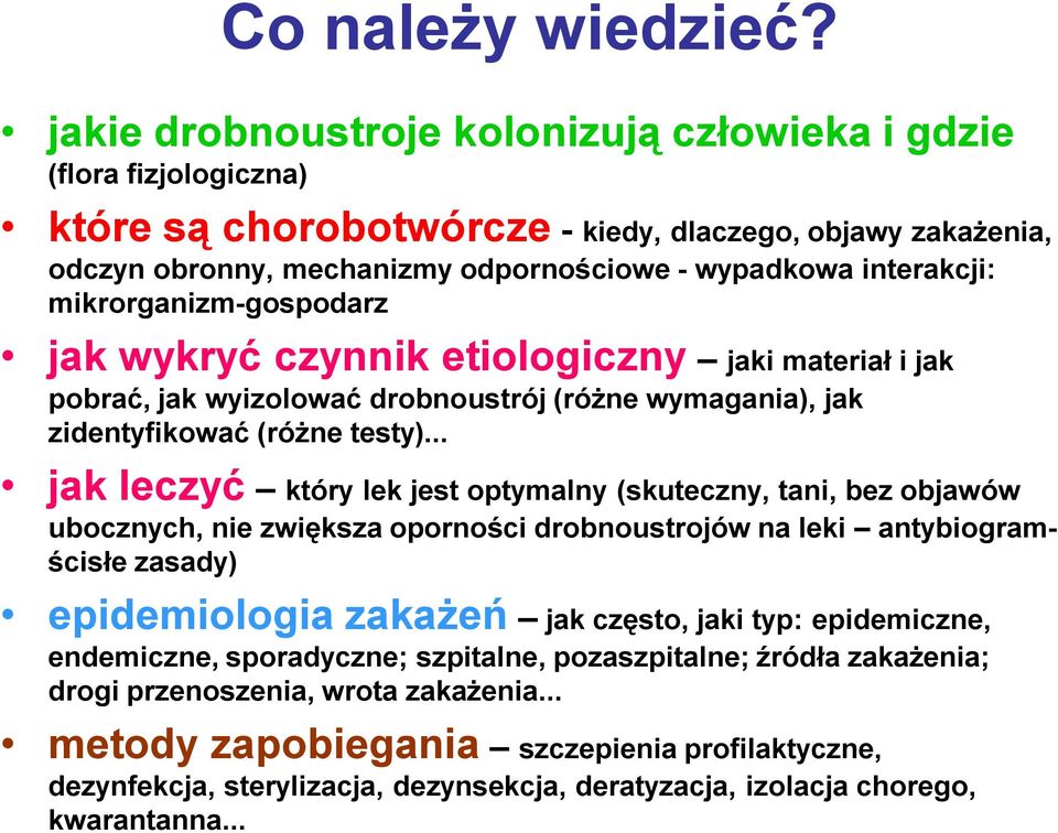 mikrorganizm-gospodarz jak wykryć czynnik etiologiczny jaki materiał i jak pobrać, jak wyizolować drobnoustrój (różne wymagania), jak zidentyfikować (różne testy).