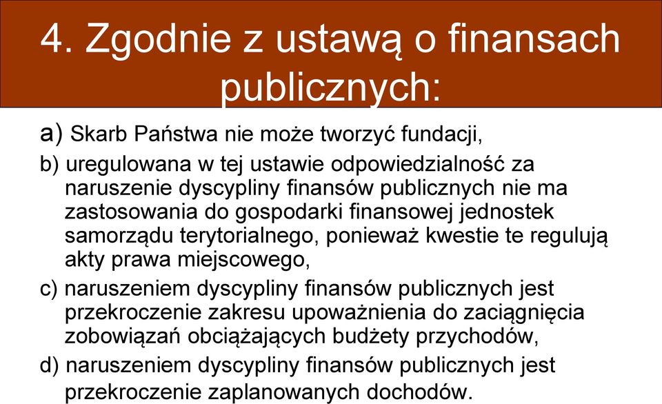 kwestie te regulują akty prawa miejscowego, c) naruszeniem dyscypliny finansów publicznych jest przekroczenie zakresu upoważnienia do