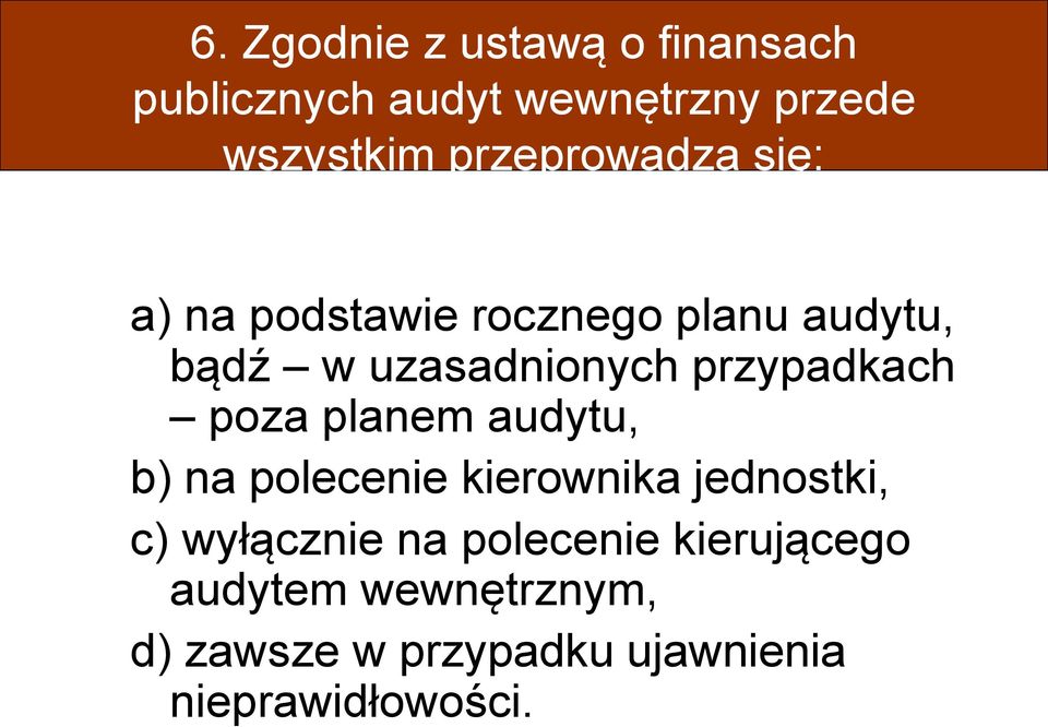 przypadkach poza planem audytu, b) na polecenie kierownika jednostki, c) wyłącznie