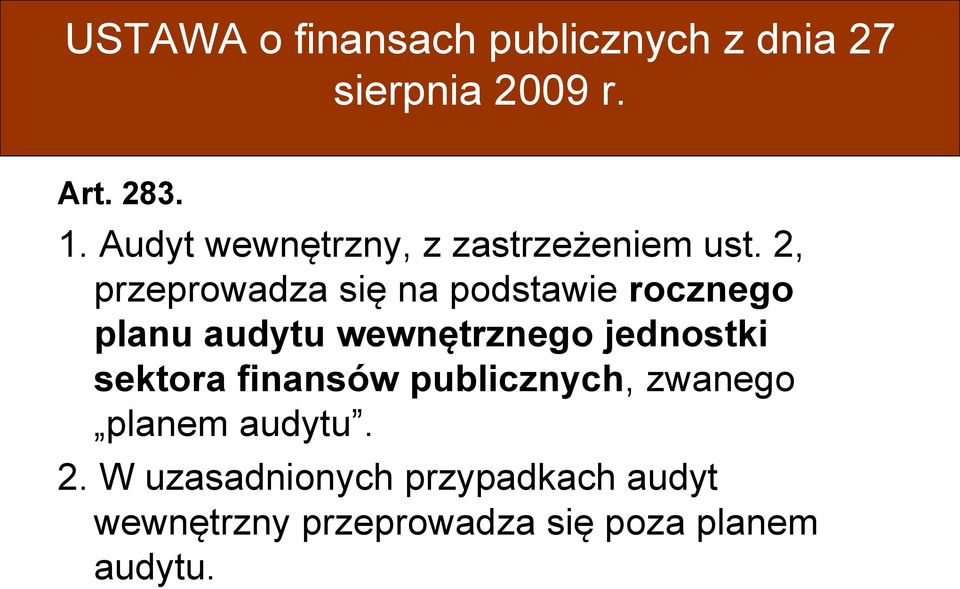 2, przeprowadza się na podstawie rocznego planu audytu wewnętrznego jednostki