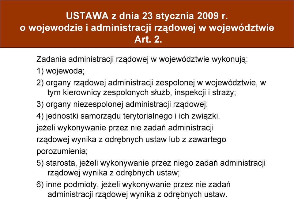 09 r. o wojewodzie i administracji rządowej w województwie Art. 2.