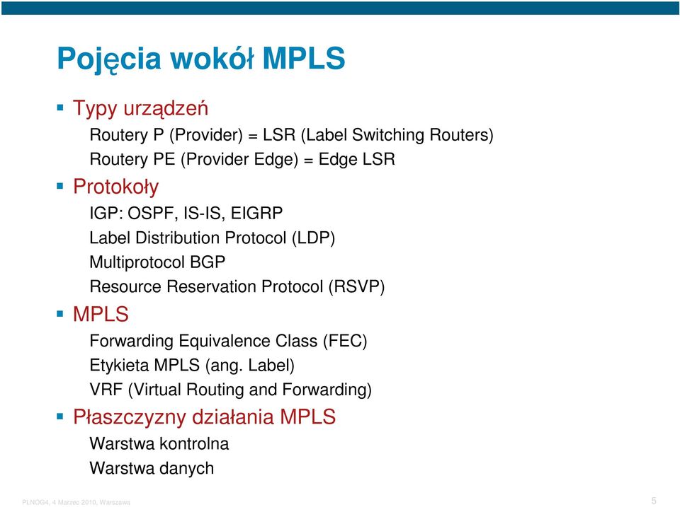 Multiprotocol BGP Resource Reservation Protocol (RSVP) MPLS Forwarding Equivalence Class (FEC)