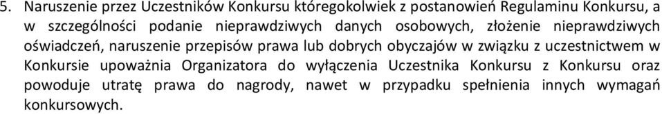 dobrych obyczajów w związku z uczestnictwem w Konkursie upoważnia Organizatora do wyłączenia Uczestnika