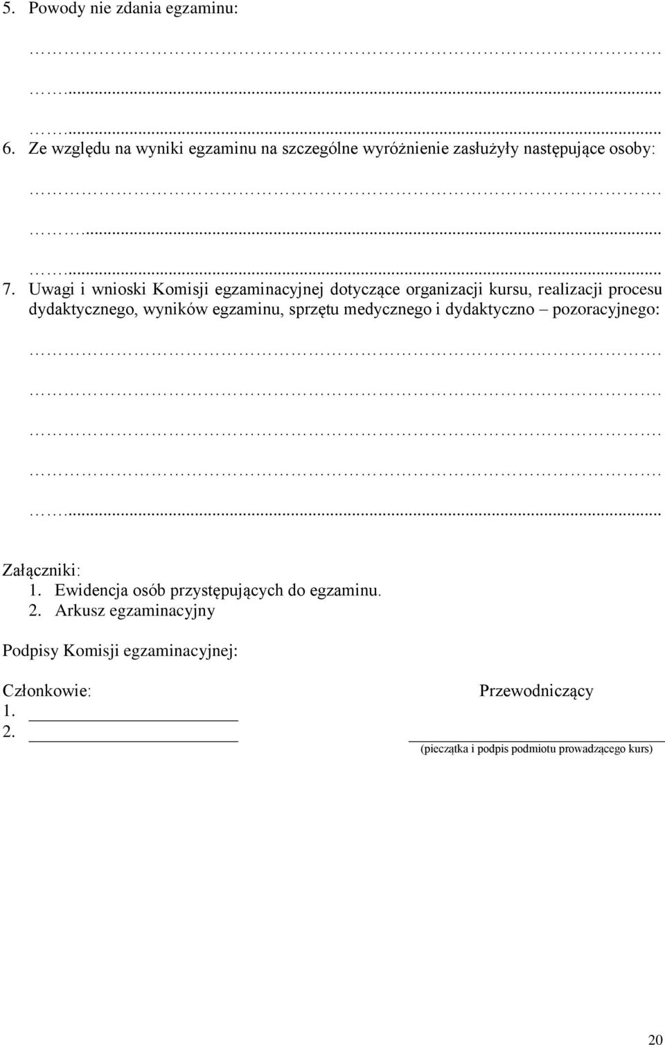 Uwagi i wnioski Komisji egzaminacyjnej dotyczące organizacji kursu, realizacji procesu dydaktycznego, wyników egzaminu, sprzętu