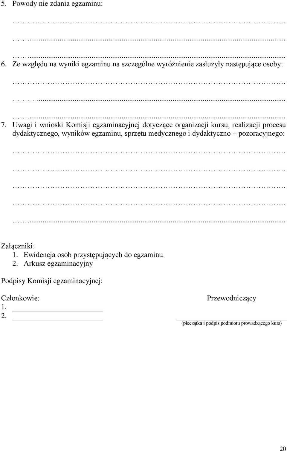 Uwagi i wnioski Komisji egzaminacyjnej dotyczące organizacji kursu, realizacji procesu dydaktycznego, wyników egzaminu, sprzętu