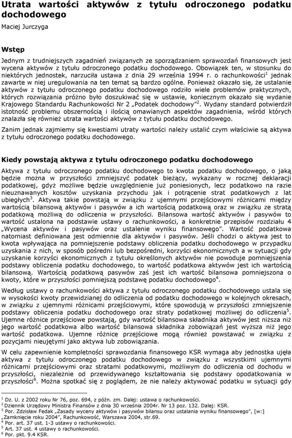 o rachunkowości 1 jednak zawarte w niej uregulowania na ten temat są bardzo ogólne.