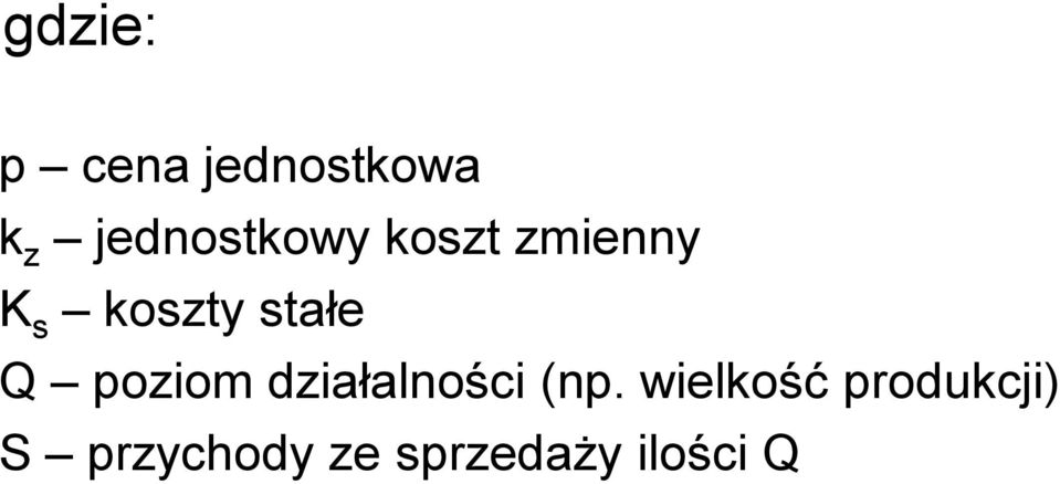 stałe Q poziom działalności (np.