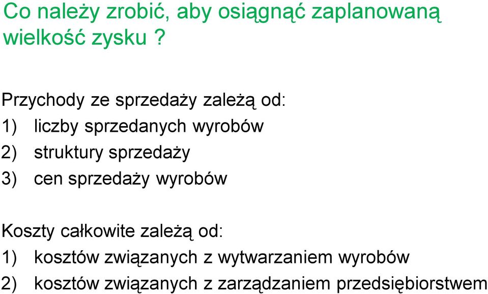 struktury sprzedaży 3) cen sprzedaży wyrobów Koszty całkowite zależą od: