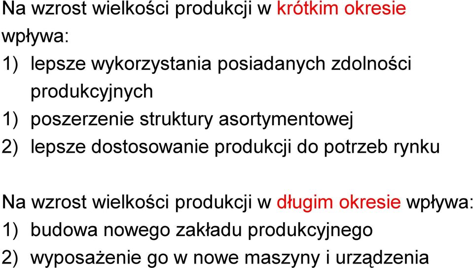 dostosowanie produkcji do potrzeb rynku Na wzrost wielkości produkcji w długim okresie