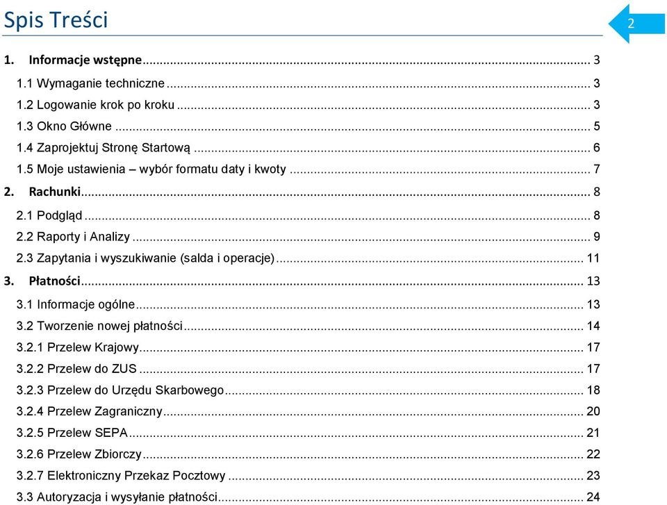 Płatności... 13 3.1 Informacje ogólne... 13 3.2 Tworzenie nowej płatności... 14 3.2.1 Przelew Krajowy... 17 3.2.2 Przelew do ZUS... 17 3.2.3 Przelew do Urzędu Skarbowego.