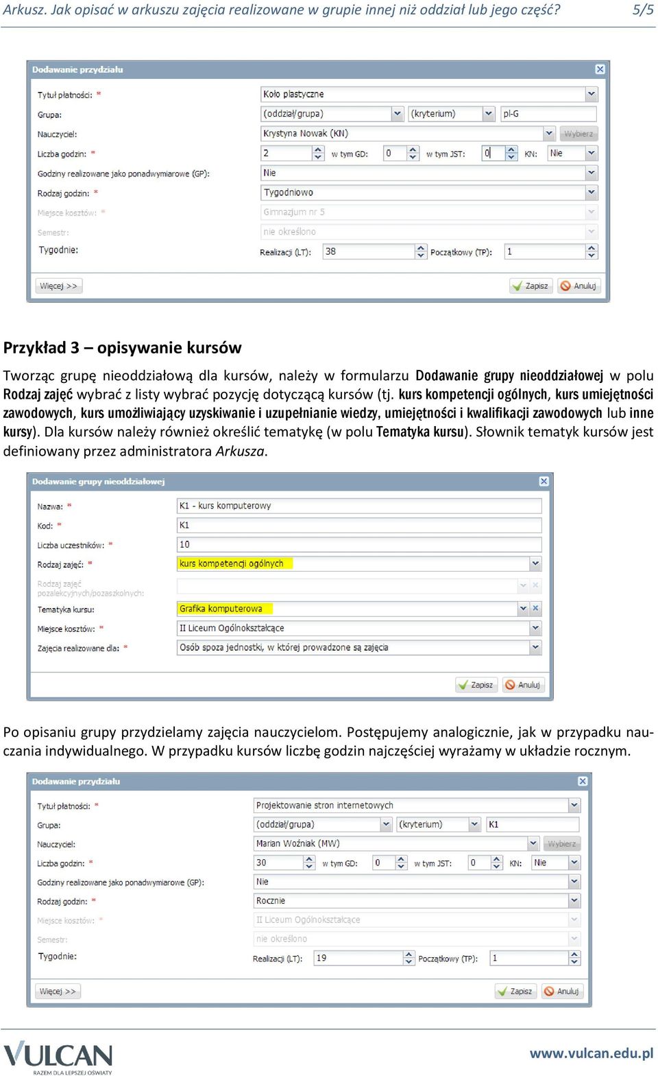 kurs kompetencji ogólnych, kurs umiejętności zawodowych, kurs umożliwiający uzyskiwanie i uzupełnianie wiedzy, umiejętności i kwalifikacji zawodowych lub inne kursy).