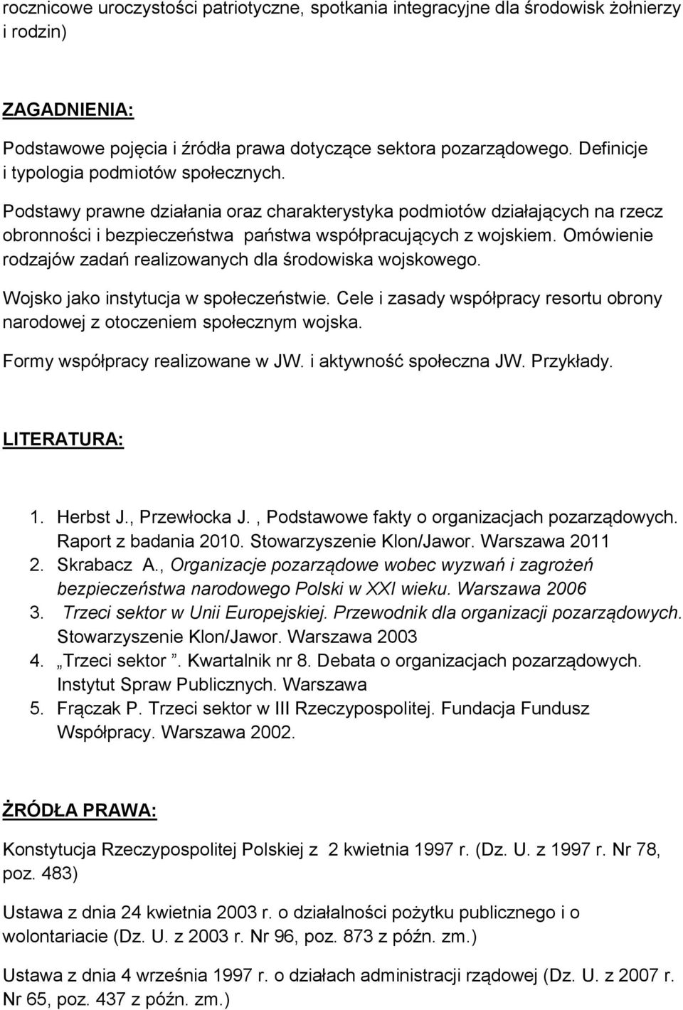 Omówienie rodzajów zadań realizowanych dla środowiska wojskowego. Wojsko jako instytucja w społeczeństwie. Cele i zasady współpracy resortu obrony narodowej z otoczeniem społecznym wojska.