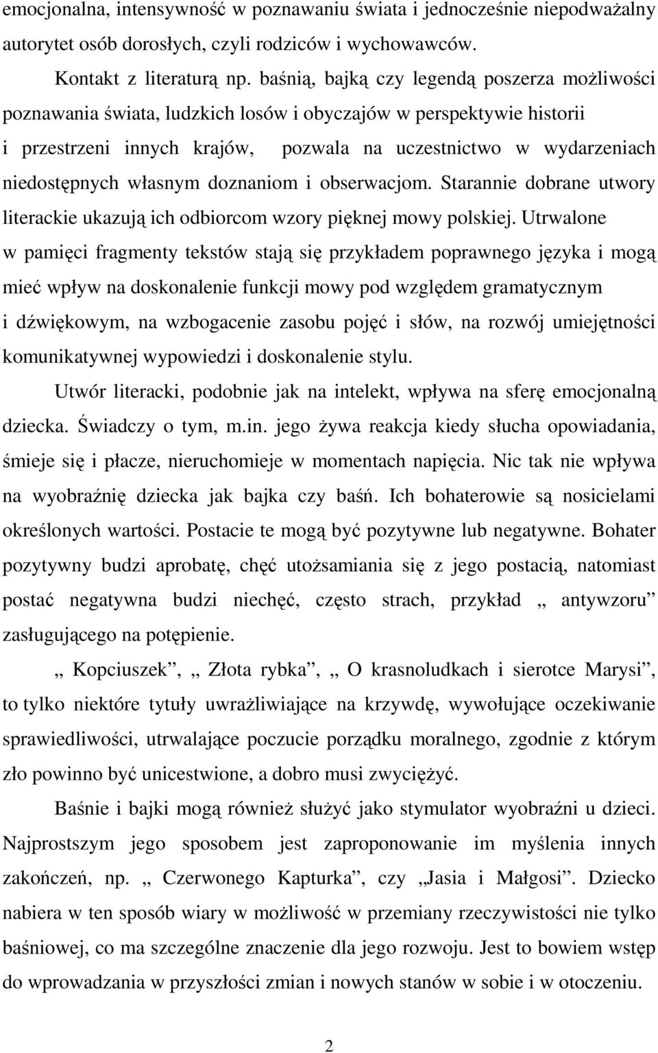 własnym doznaniom i obserwacjom. Starannie dobrane utwory literackie ukazują ich odbiorcom wzory pięknej mowy polskiej.