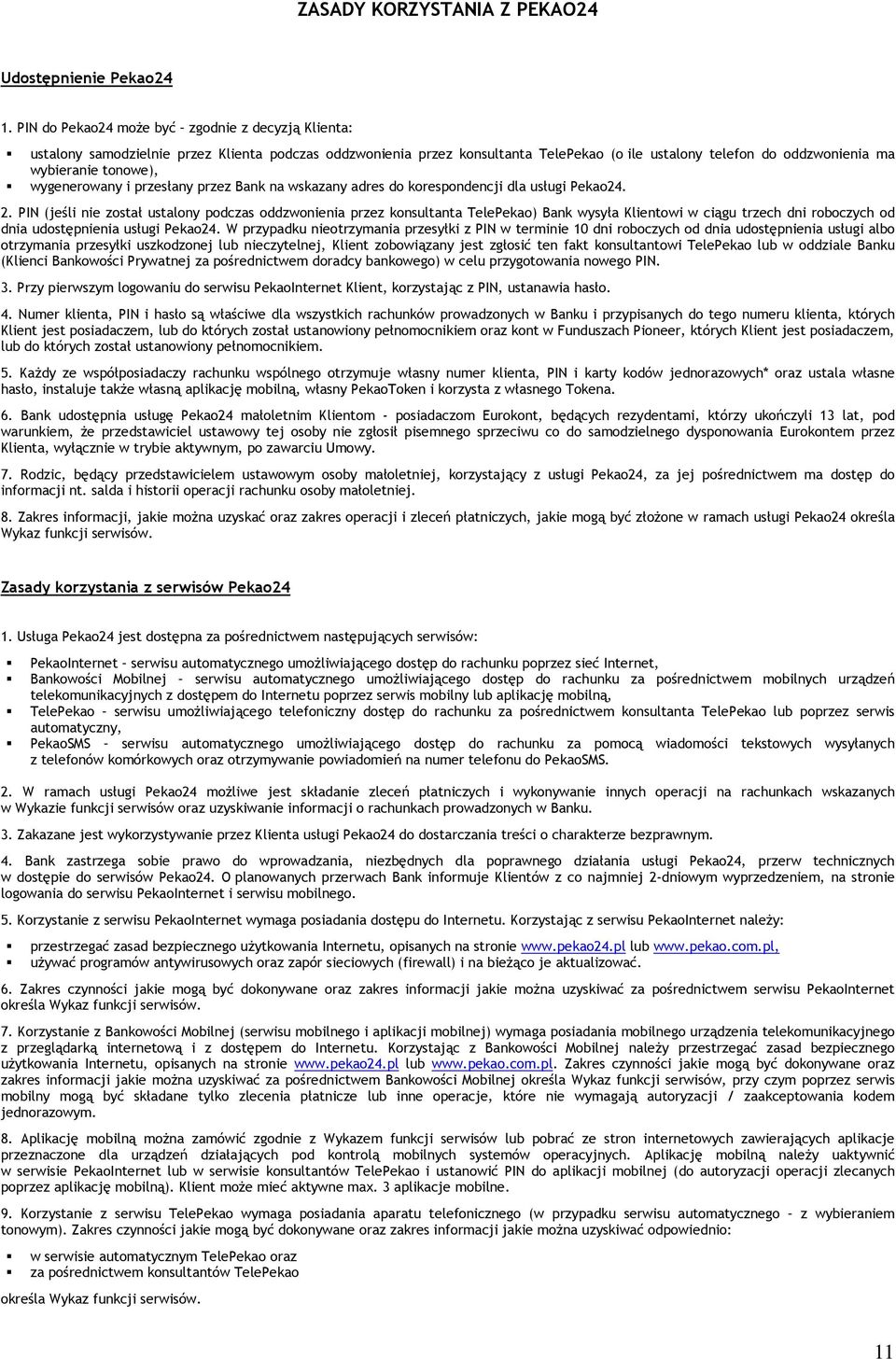 wygenerowany i przesłany przez Bank na wskazany adres do korespondencji dla usługi Pekao24. 2.