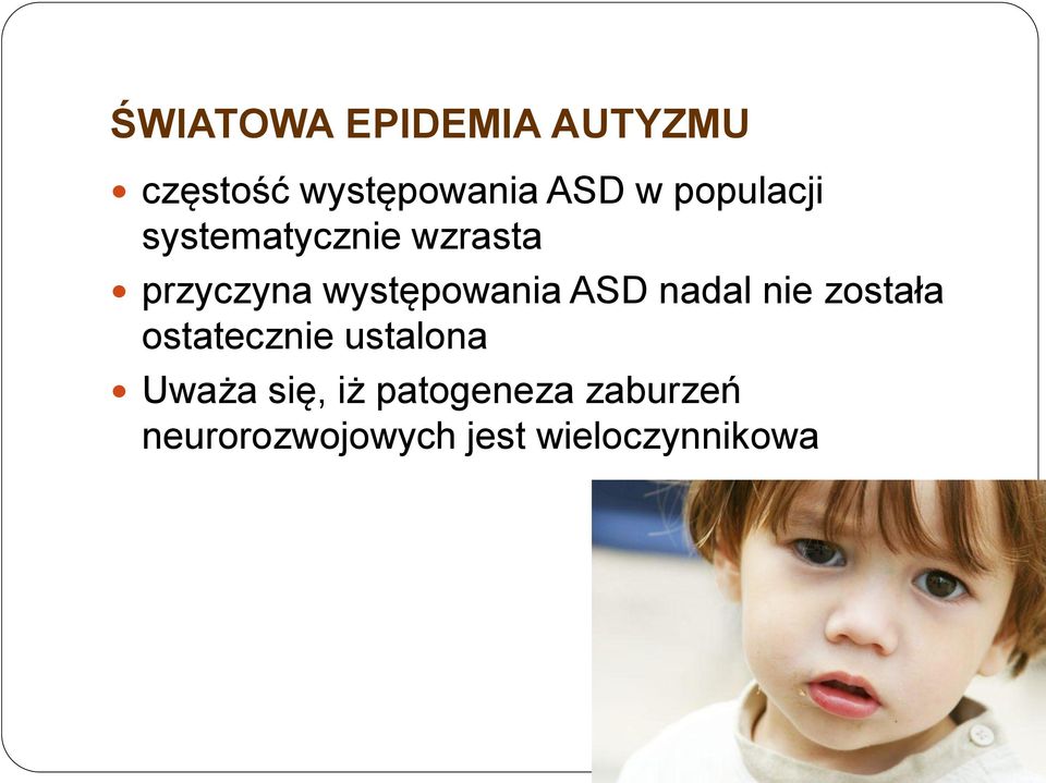 ASD nadal nie została ostatecznie ustalona Uważa się,