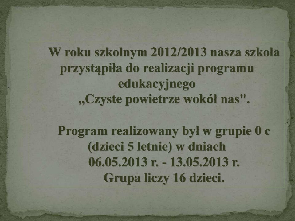 nas". Program realizowany był w grupie 0 c (dzieci 5