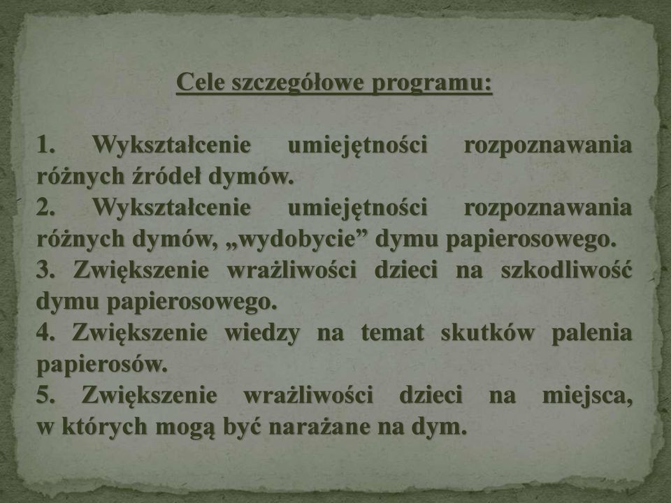 Zwiększenie wrażliwości dzieci na szkodliwość dymu papierosowego. 4.