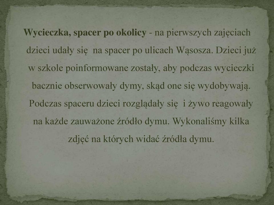 Dzieci już w szkole poinformowane zostały, aby podczas wycieczki bacznie obserwowały