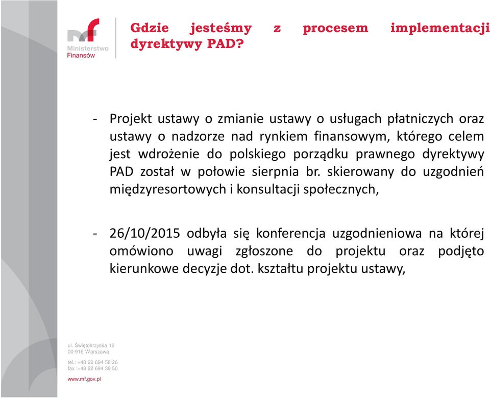 wdrożenie do polskiego porządku prawnego dyrektywy PAD został w połowie sierpnia br.