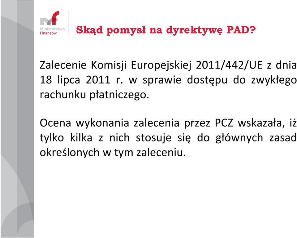 w sprawie dostępu do zwykłego rachunku płatniczego.