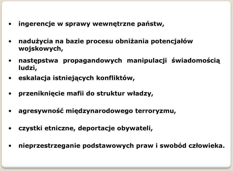 konfliktów, przeniknięcie mafii do struktur władzy, agresywność międzynarodowego terroryzmu,