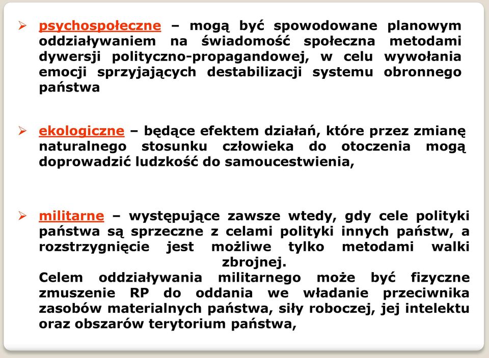 samoucestwienia, militarne występujące zawsze wtedy, gdy cele polityki państwa są sprzeczne z celami polityki innych państw, a rozstrzygnięcie jest możliwe tylko metodami walki