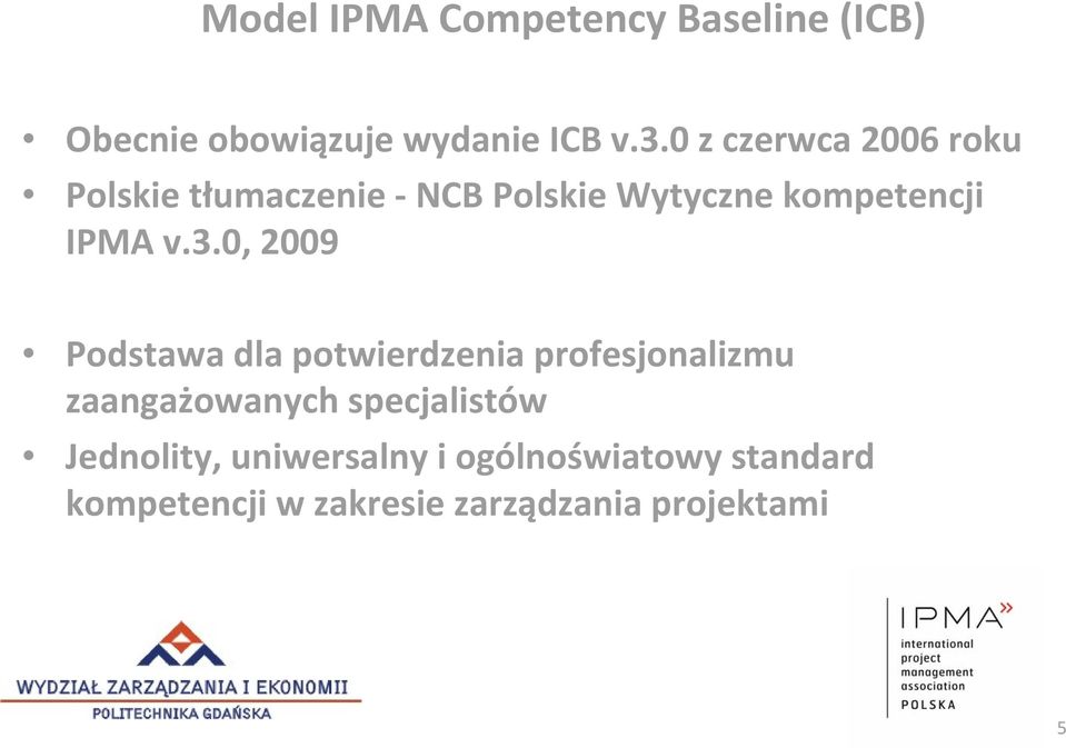 3.0, 2009 Podstawa dla potwierdzenia profesjonalizmu zaangażowanych specjalistów