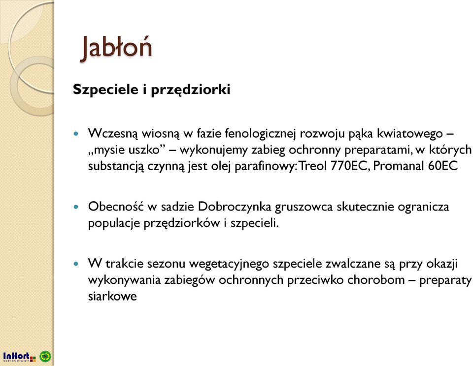 60EC Obecność w sadzie Dobroczynka gruszowca skutecznie ogranicza populacje przędziorków i szpecieli.