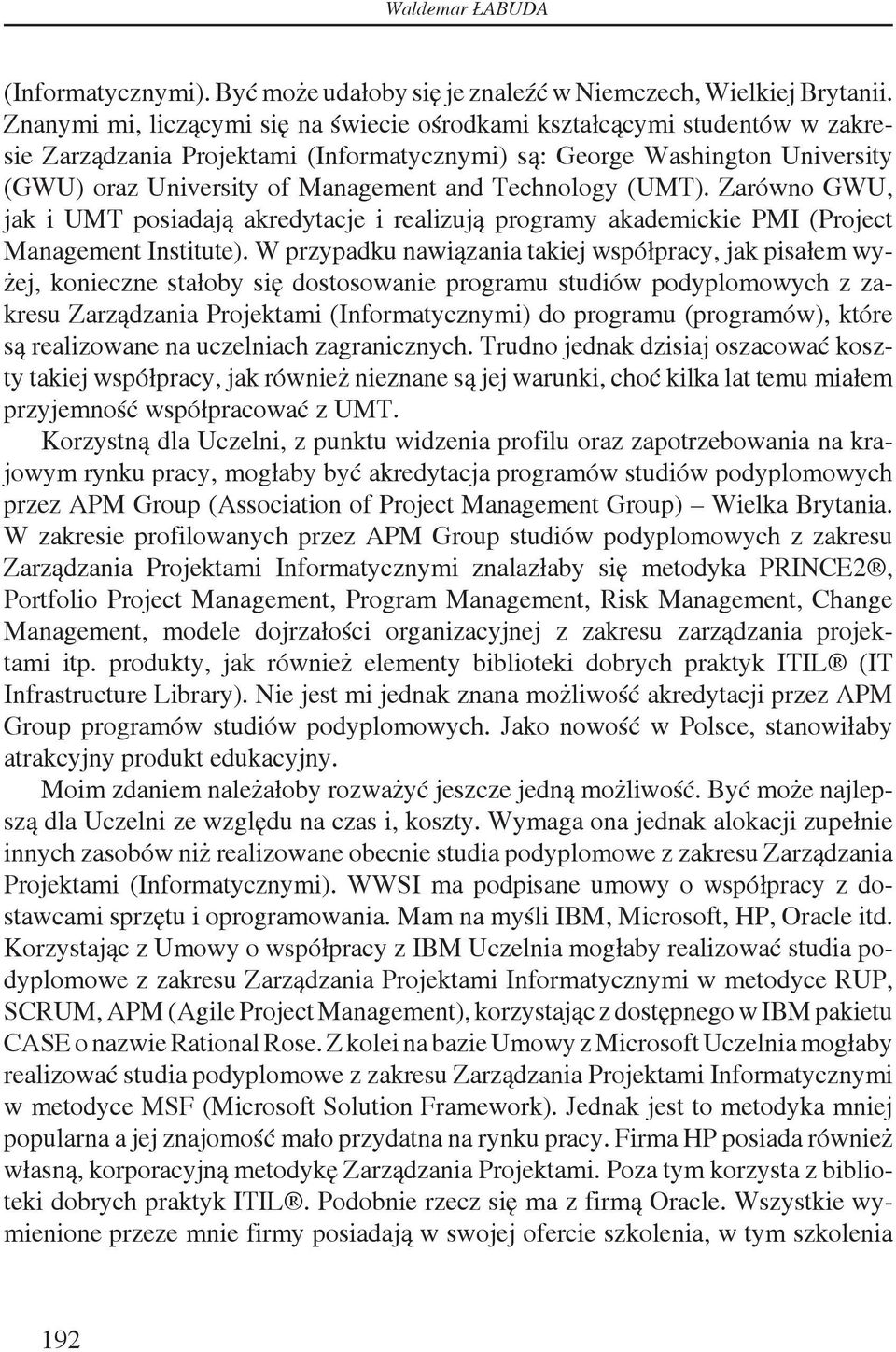 Technology (UMT). Zarówno GWU, jak i UMT posiadają akredytacje i realizują programy akademickie PMI (Project Management Institute).