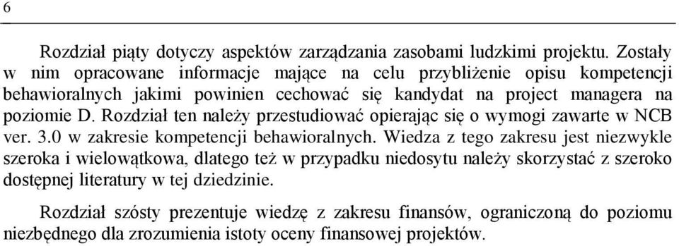 poziomie D. Rozdział ten należy przestudiować opierając się o wymogi zawarte w NCB ver. 3.0 w zakresie kompetencji behawioralnych.