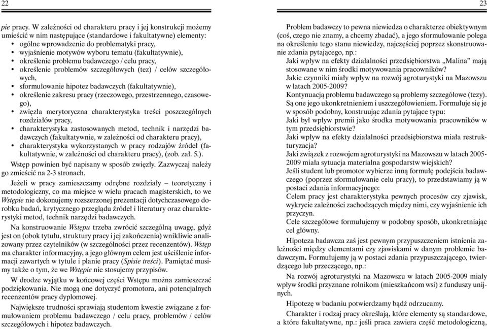 tematu (fakultatywnie), określenie problemu badawczego / celu pracy, określenie problemów szczegółowych (tez) / celów szczegółowych, sformułowanie hipotez badawczych (fakultatywnie), określenie