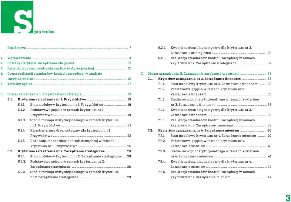 Przywództwo... 19 6.1.1. Stan modelowy kryterium nr 1. Przywództwo... 19 6.1.2. Podstawowe pojęcia w ramach kryterium nr 1. Przywództwo... 19 6.1.3.