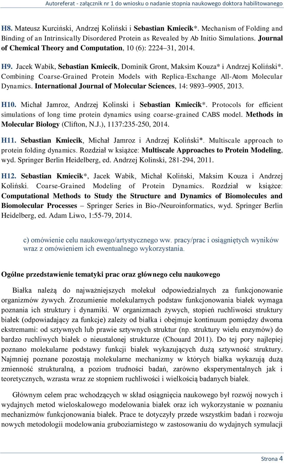 Combining Coarse-Grained Protein Models with Replica-Exchange All-Atom Molecular Dynamics. International Journal of Molecular Sciences, 14: 9893 9905, 2013. H10.