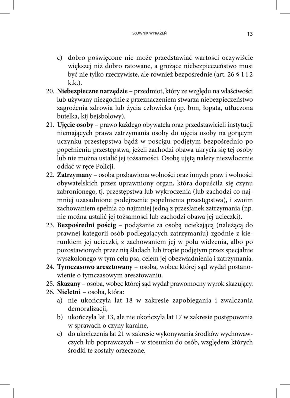 łom, łopata, utłuczona butelka, kij bejsbolowy). 21.
