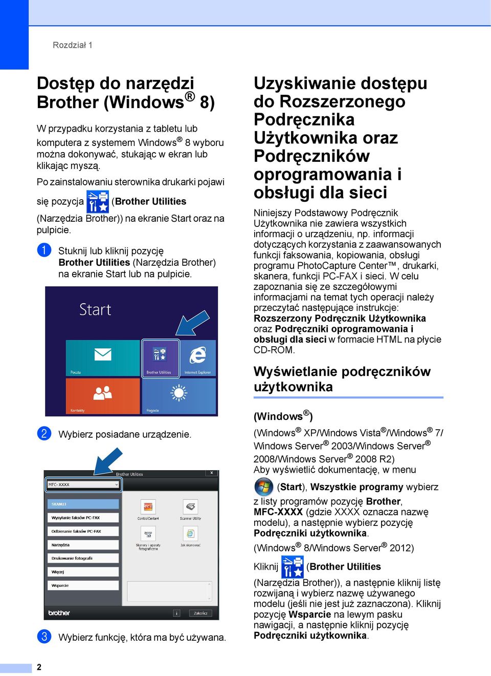a Stuknij lub kliknij pozycję Brother Utilities (Narzędzia Brother) na ekranie Start lub na pulpicie.