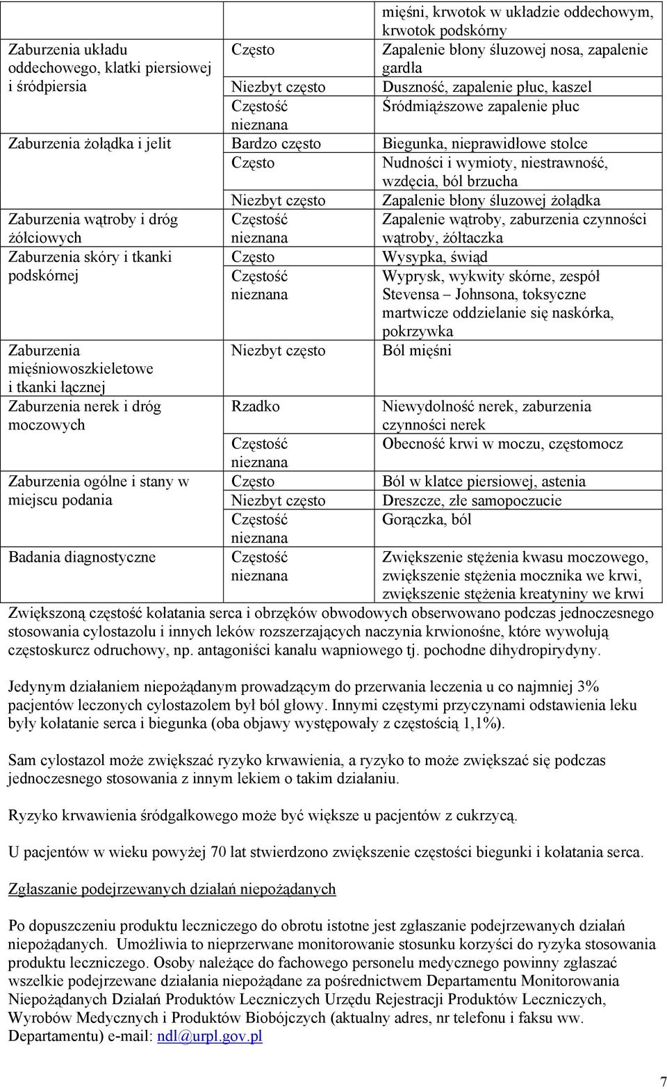 mięśni, krwotok w układzie oddechowym, krwotok podskórny Zapalenie błony śluzowej nosa, zapalenie gardła Duszność, zapalenie płuc, kaszel Śródmiąższowe zapalenie płuc Biegunka, nieprawidłowe stolce
