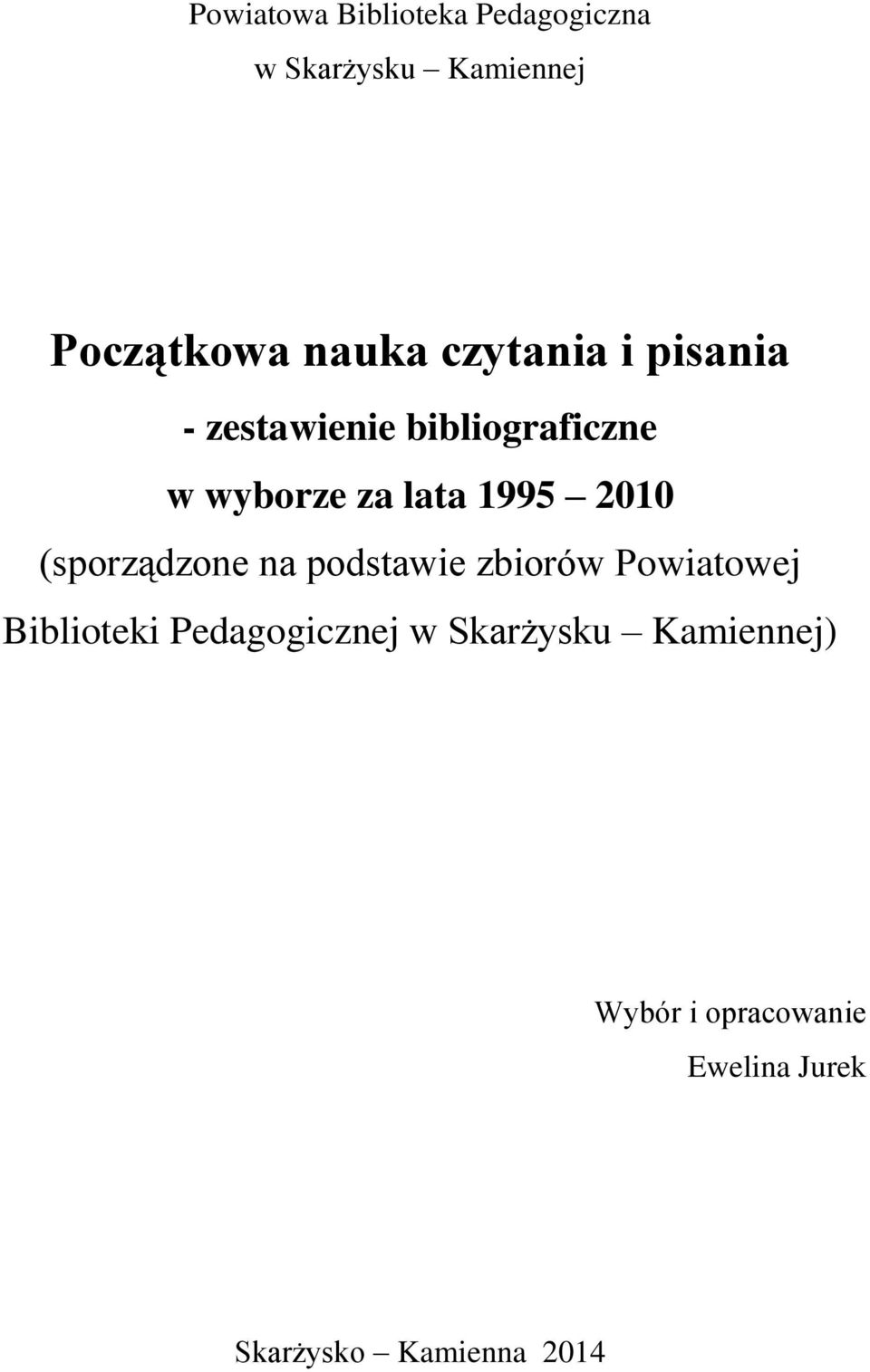 2010 (sporządzone na podstawie zbiorów Powiatowej Biblioteki Pedagogicznej
