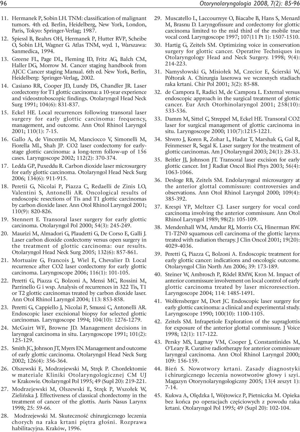 Cancer staging handbook from AJCC Cancer staging Manual. 6th ed. New York, Berlin, Heidelberg: Springer-Verlag, 2002. 14. Casiano RR, Cooper JD, Lundy DS, Chandler JR.