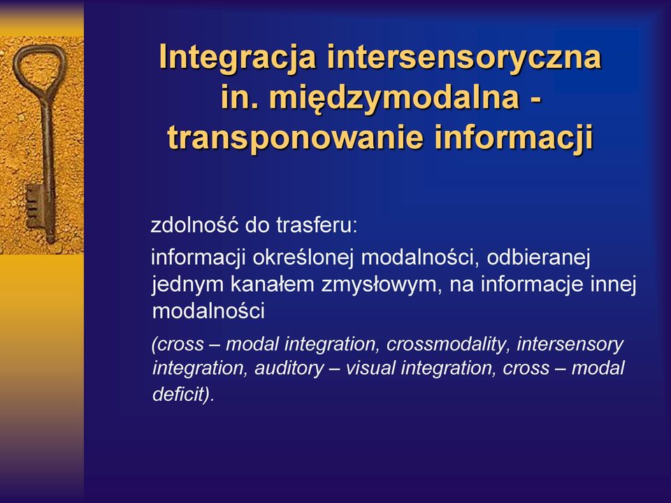 określonej modalności, odbieranej jednym kanałem zmysłowym, na informacje