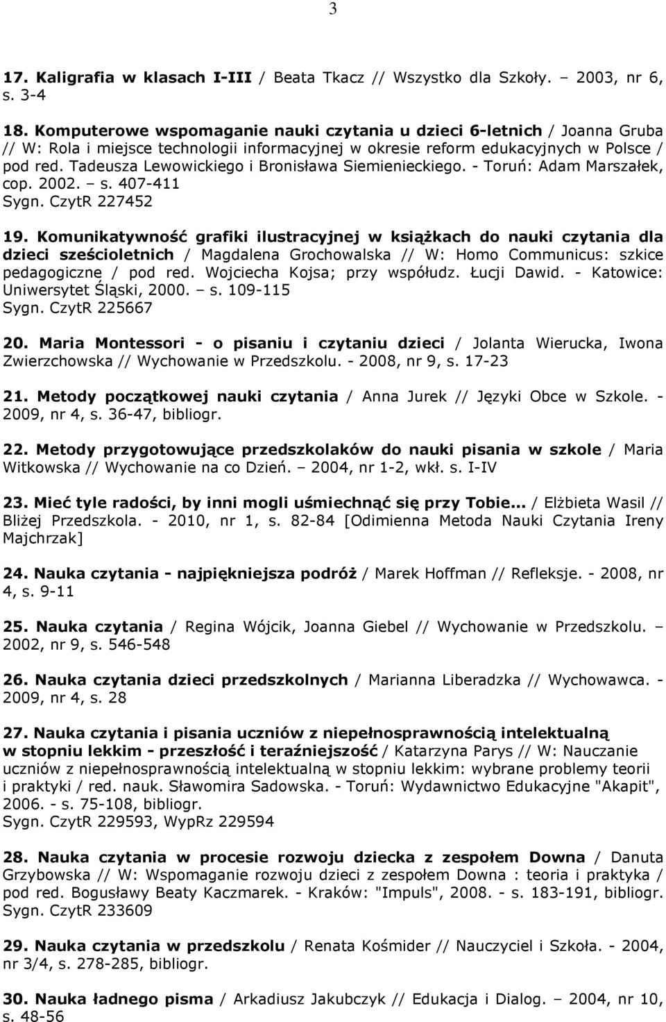 Tadeusza Lewowickiego i Bronisława Siemienieckiego. - Toruń: Adam Marszałek, cop. 2002. s. 407-411 Sygn. CzytR 227452 19.