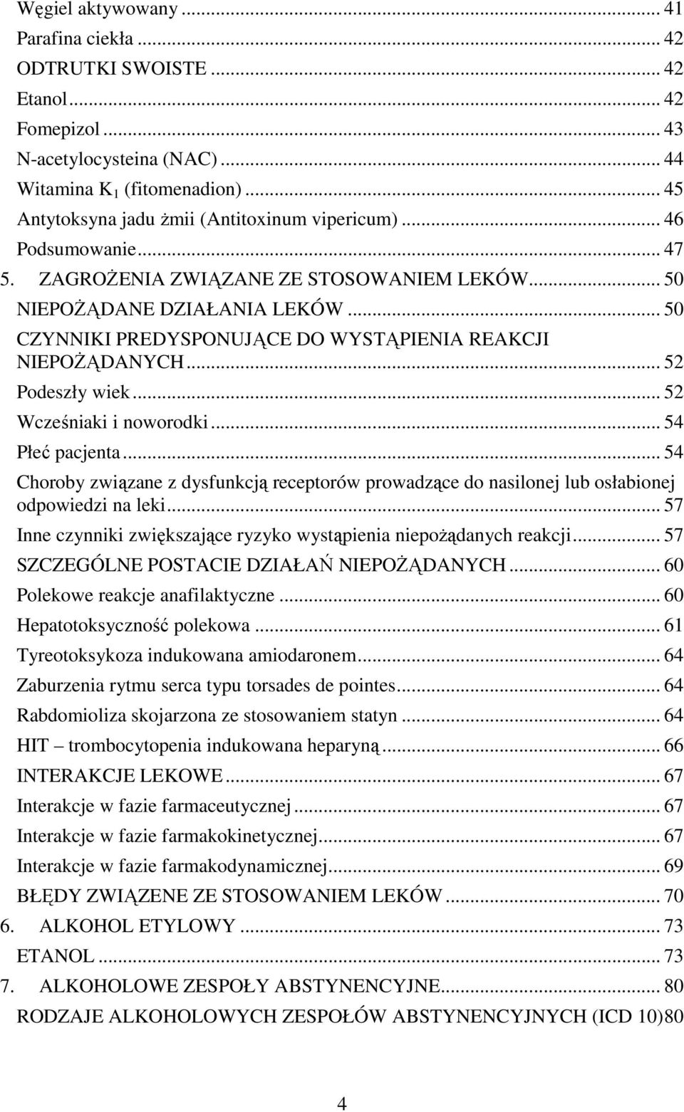 .. 50 CZYNNIKI PREDYSPONUJĄCE DO WYSTĄPIENIA REAKCJI NIEPOŻĄDANYCH... 52 Podeszły wiek... 52 Wcześniaki i noworodki... 54 Płeć pacjenta.