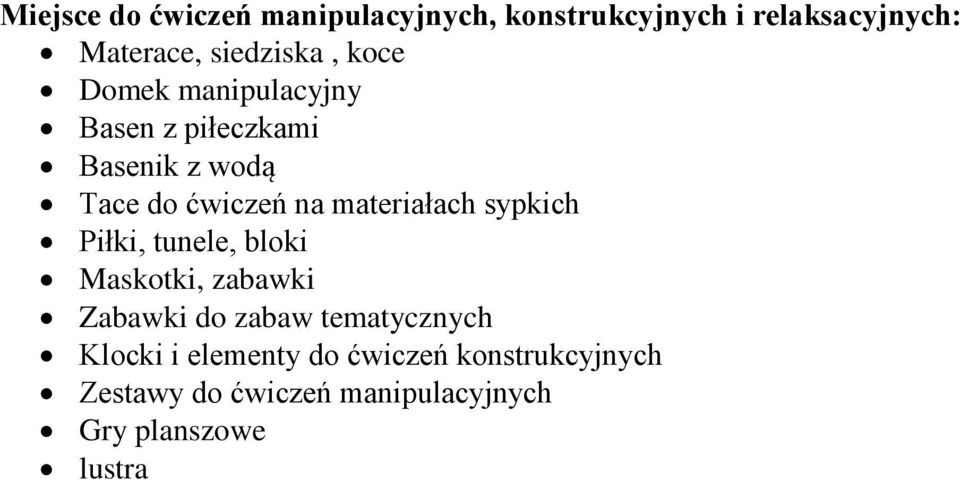 materiałach sypkich Piłki, tunele, bloki Maskotki, zabawki Zabawki do zabaw tematycznych